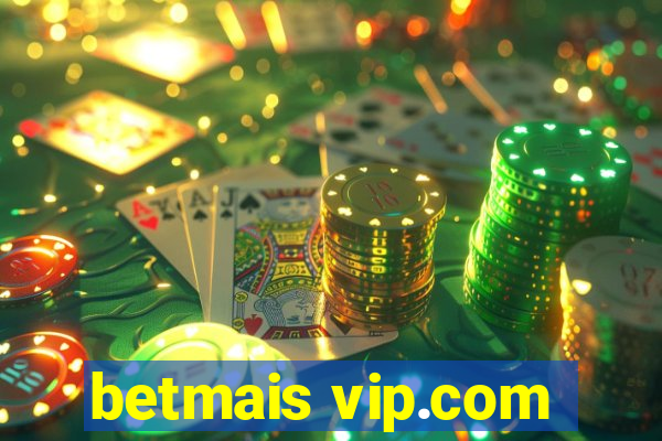 betmais vip.com